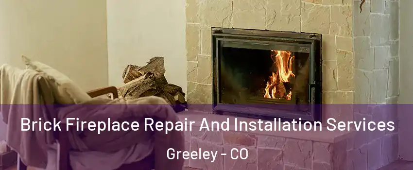  Brick Fireplace Repair And Installation Services Greeley - CO