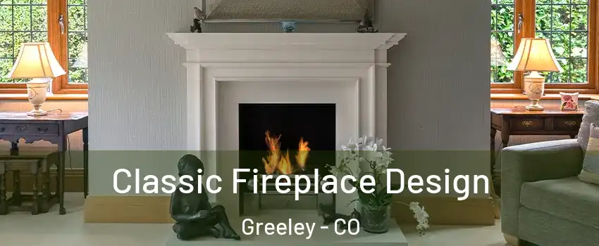 Classic Fireplace Design Greeley - CO