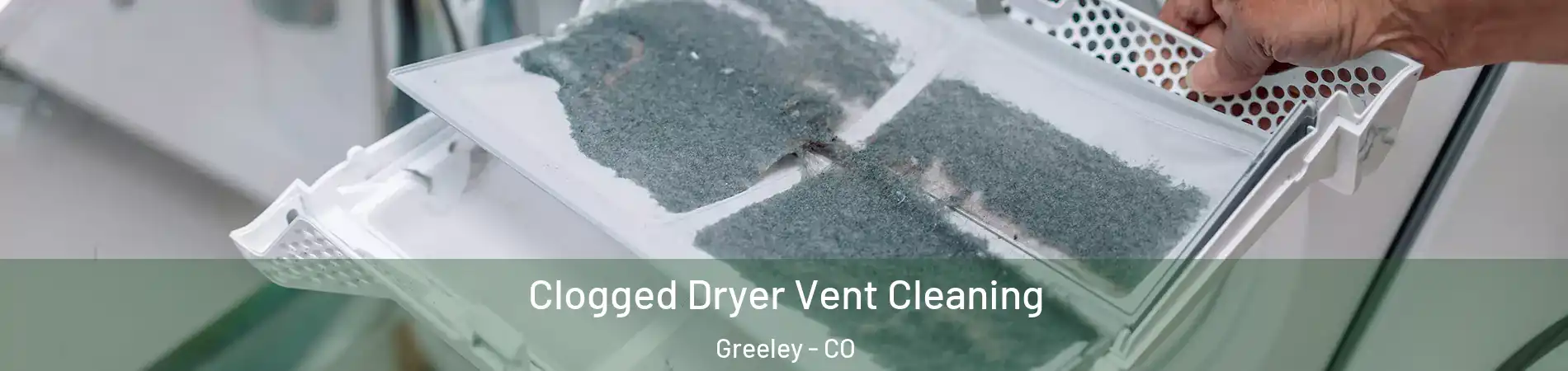  Clogged Dryer Vent Cleaning Greeley - CO