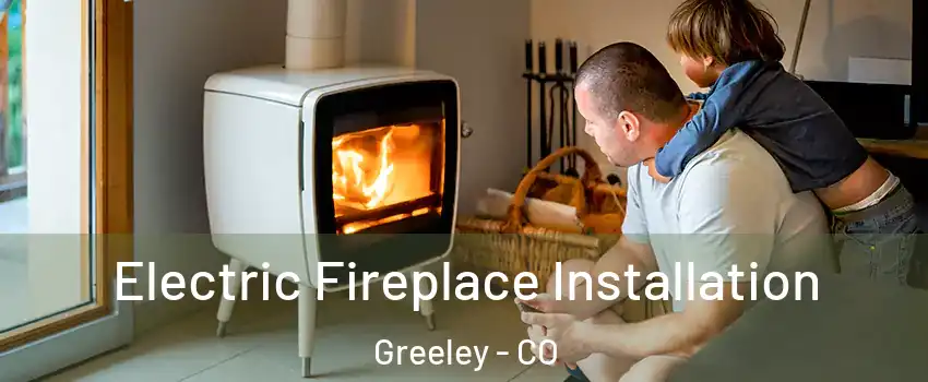  Electric Fireplace Installation Greeley - CO