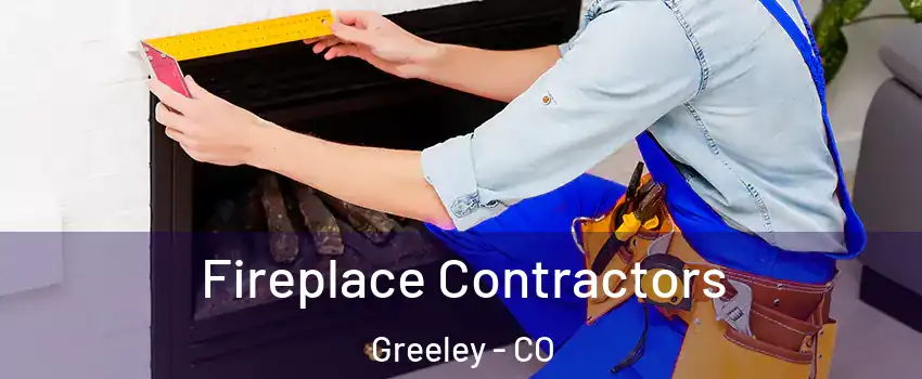  Fireplace Contractors Greeley - CO
