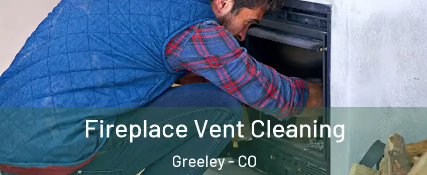  Fireplace Vent Cleaning Greeley - CO