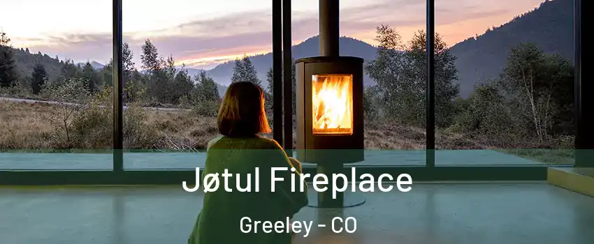  Jøtul Fireplace Greeley - CO