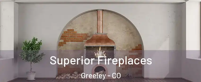  Superior Fireplaces Greeley - CO