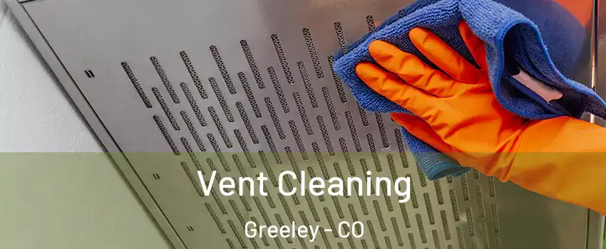 Vent Cleaning Greeley - CO