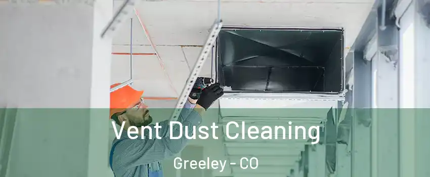  Vent Dust Cleaning Greeley - CO